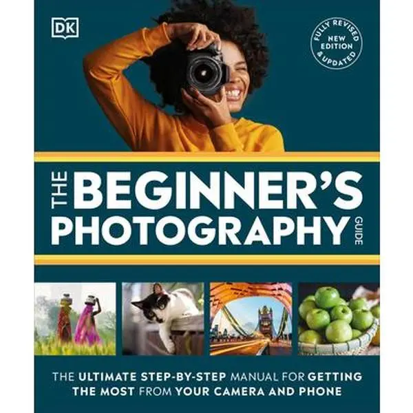The Beginner's Photography Guide: Ultimate Step-by-Step Manual for Digital Camera Users, DK Authorship, Beginners Paperback Book, Revised Ed., English Text