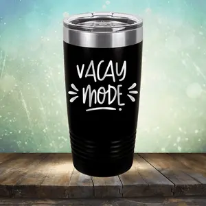 Vacay Mode - Laser Etched Tumbler Mug
