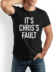 Funny It'S Chris'S Fault Saying T-Shirt for Men -