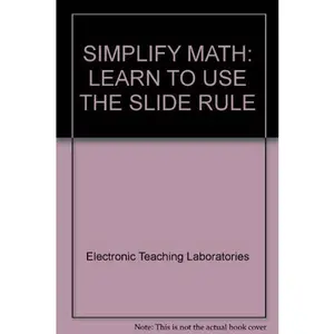 USED-Simplify math : learn to use the slide rule [Skillfact Library 642] by Electronic Teaching Laboratories (Paperback)