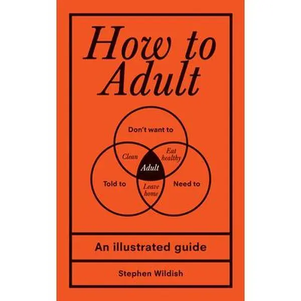 USED Book - How to Adult: An Illustrated Guide by Wildish, Stephen (Hardcover) - english