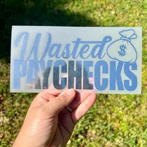Wasted Paychecks Decals! Multiple Colors and Sizes! Glossy and chrome finishes!