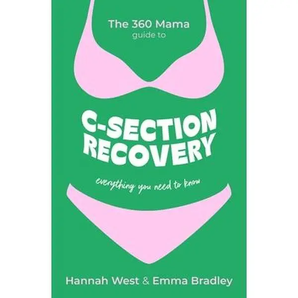 The 360 Mama Guide to C-Section Recovery: Everything You Need to Know -- The 360 Mama, Paperback