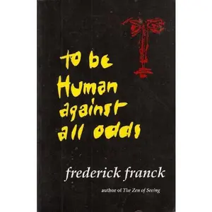 USED-To Be Human Against All Odds (Nanzan Studies in Religion and Culture) by Frederick Franck (Paperback)