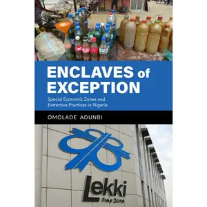 USED-Enclaves of Exception: Special Economic Zones and Extractive Practices in Nigeria by Adunbi, Omolade (Paperback)