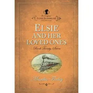 USED-Elsie and Her Loved Ones by Finley, Martha (Paperback)