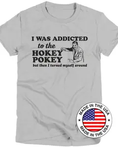 Funny Shirt Hokey Pokey T-Shirt, Ladies Mens Womens Birthday Anniversary Gift Shirt, Present Geek Nerd Geekery Punny Pun Dancing Dance Joke Tshirt JHS77