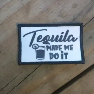 Tequila made me do it patch