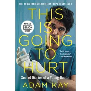 USED-This Is Going to Hurt [Tv Tie-In]: Secret Diaries of a Young Doctor by Kay, Adam (Paperback)