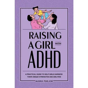USED-Raising a Girl with ADHD: A Practical Guide to Help Girls Harness Their Unique Strengths and Abilities by Tyler, Allison K., Lcsw (Paperback)