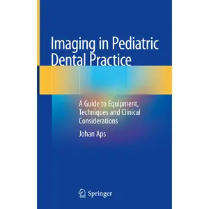 USED-Imaging in Pediatric Dental Practice: A Guide to Equipment, Techniques and Clinical Considerations by Aps, Johan (Hardcover)