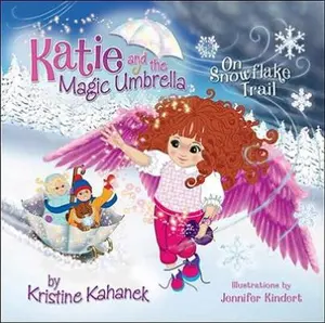 USED-Katie and the Magic Umbrella: On Snowflake Trail by Kristine Kahanek (Hardcover)