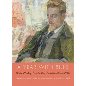 A Year with Rilke: Daily Readings from the Best of Rainer Maria Rilke by Anita Barrows||Joanna Macy [Hardback Book]
