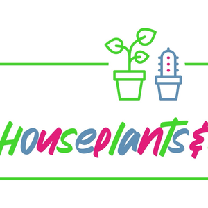 Houseplants and Stuff