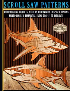 Scroll Saw Patterns: Woodworking Projects with 35 Underwater-Inspired Designs: Multi-Layered Templates from Simple to Intricate