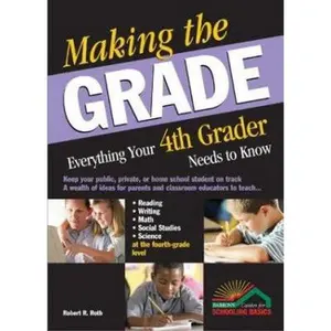 USED-Making the Grade: Everything Your 4th Grader Needs to Know by Robert R. Roth (Paperback)