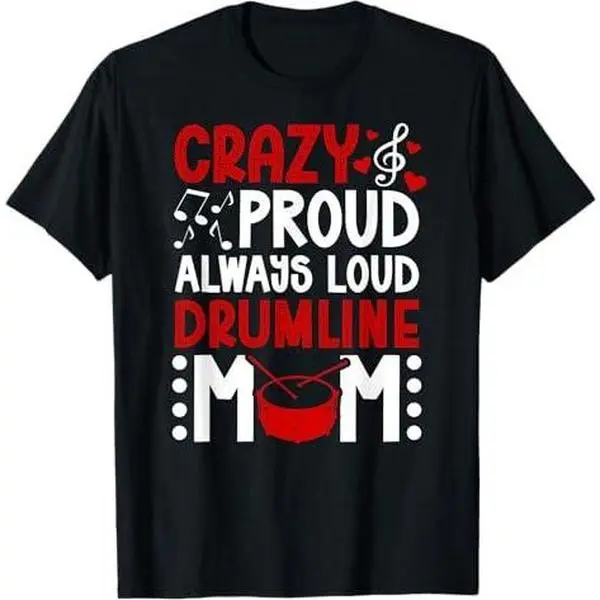 Crazy Proud Drumline Mom Drumline Mama Drumline Mother T-Shirt