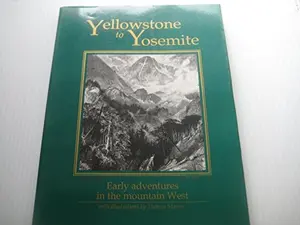 USED-Yellowstone to Yosemite: Early Adventures in the Mountain West : Classic Adventure-Travel Writing of the Early 1870's by Moran, Thomas (Paperback)