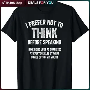 I Prefer Not To Think Before Speaking Funny Slogan Saying T-Shirt,Made in USA Casual Letters Print Casual Fashion Shortsleeve
