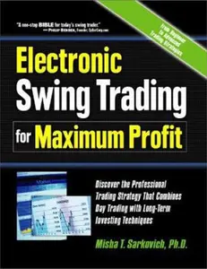 USED-Electronic Swing Trading for Maximum Profit: Discover the Professional Trading Strategy that Combines Day Trading with Long-Term Investing Techniques by Misha T. Sarkovich Ph.D. (Hardcover)