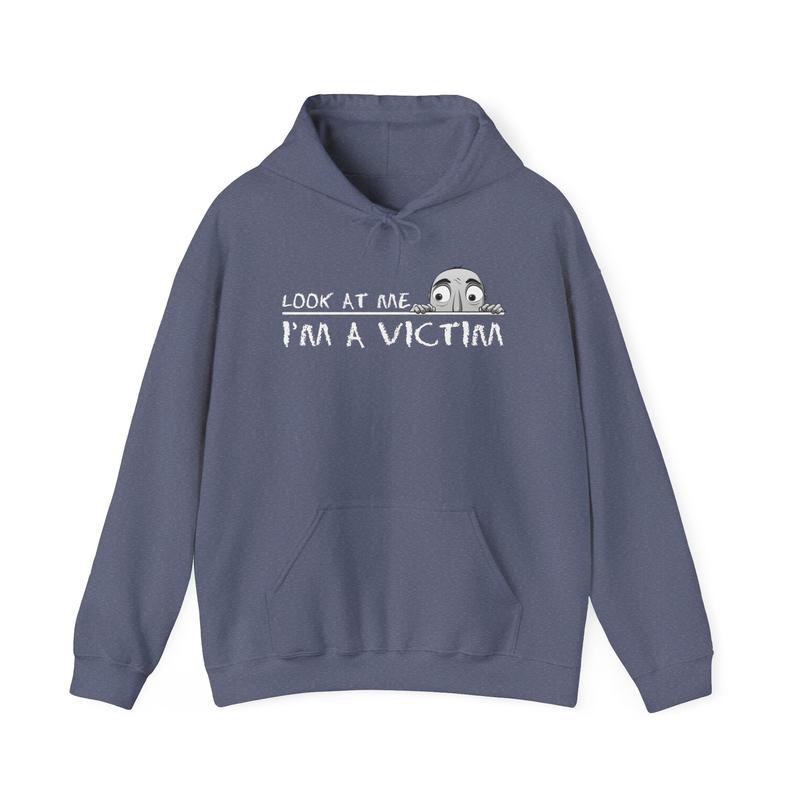 Look at me. I'm a Victim. Unisex Heavy Blend™ Hooded Sweatshirt