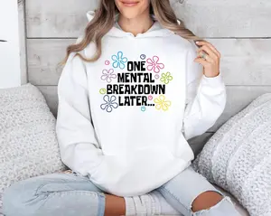 One Mental Breakdown Later T-Shirt, Sarcastic Mental Health Sweatshirt, Mental Health Matters, Funny Mental Health Hoodie, Funny Shirt