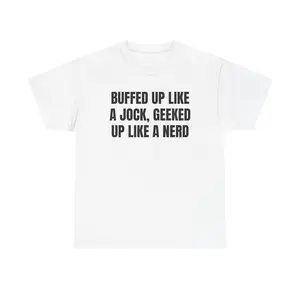 Buffed Up Like a Jock Geeker Up Like a Nerd T-Shirt | Funny Gym Nerd Quote