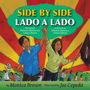 Side by Side/Lado a lado: The Story of Dolores Huerta and Cesar Chavez/La historia de Dolores Huerta y César Chávez (Bilingual English-Spanish) by Monica Brown||Joe Cepeda [Paperback Book]