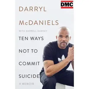 USED-Ten Ways Not to Commit Suicide: A Memoir by McDaniels, Darryl DMC (Hardcover)