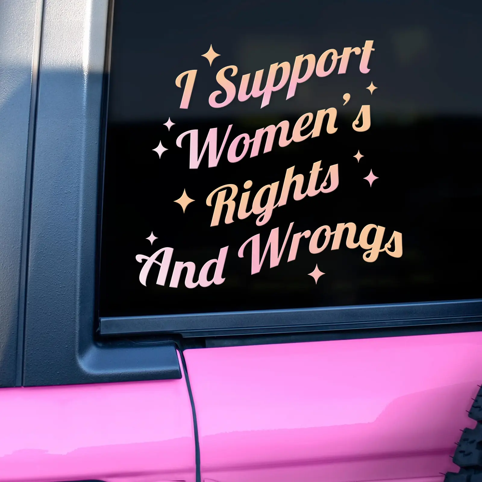 I Support Women’s Rights And Wrongs Car Decal - Feminist Waterproof Vinyl Bumper Stickers, Pink Car Accessories with Affirmation Designs, Funny Car Decals for Mom Friend Coworker