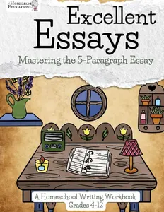 Excellent Essays: Mastering the 5-Paragraph Essay (Homeschool Writing Workbooks)   Paperback – February 4, 2026