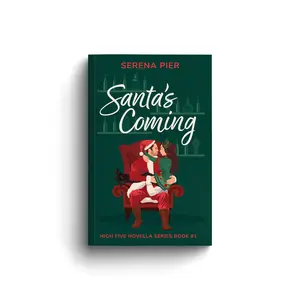 Santa's Coming by Serena Pier: A Spicy Christmas Romance Novella: Meet Cute, Small Town, Role Play, Single Mom, Holiday Romance, Instant Connection, Strangers to Lovers & Rom Com (High Five Novella)