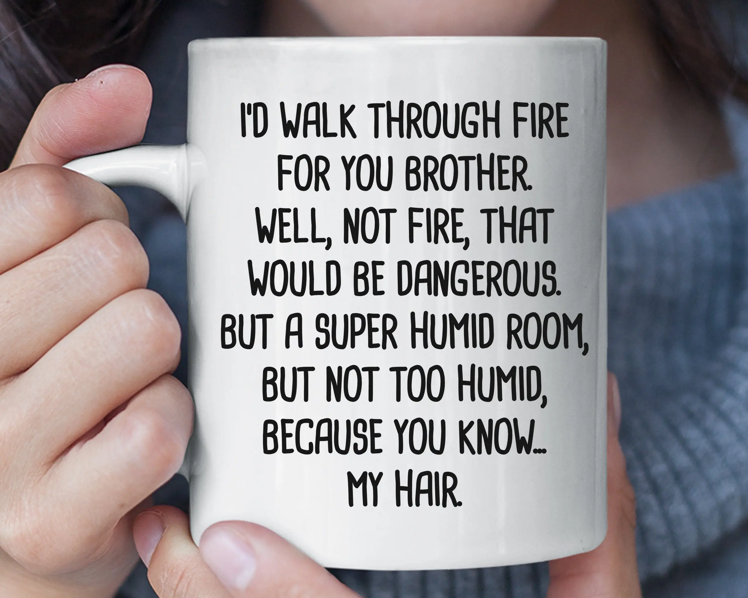 I'd Walk Through Fire For You Brother Funny Mug, Funny Brother Gift, Big Brother Gift, Brother Birthday Gift, Brother Sister Gift