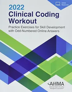 USED Book - Clinical Coding Workout 2022: Practice Exercises for Skill Development with Odd-Numbered Online Answers by AHIMA (Paperback) - English