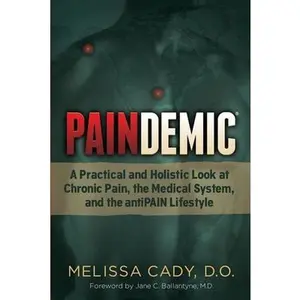 USED Book - Paindemic: A Practical and Holistic Look at Chronic Pain, the Medical System, and the Antipain Lifestyle by Cady, Melissa (Paperback) - english