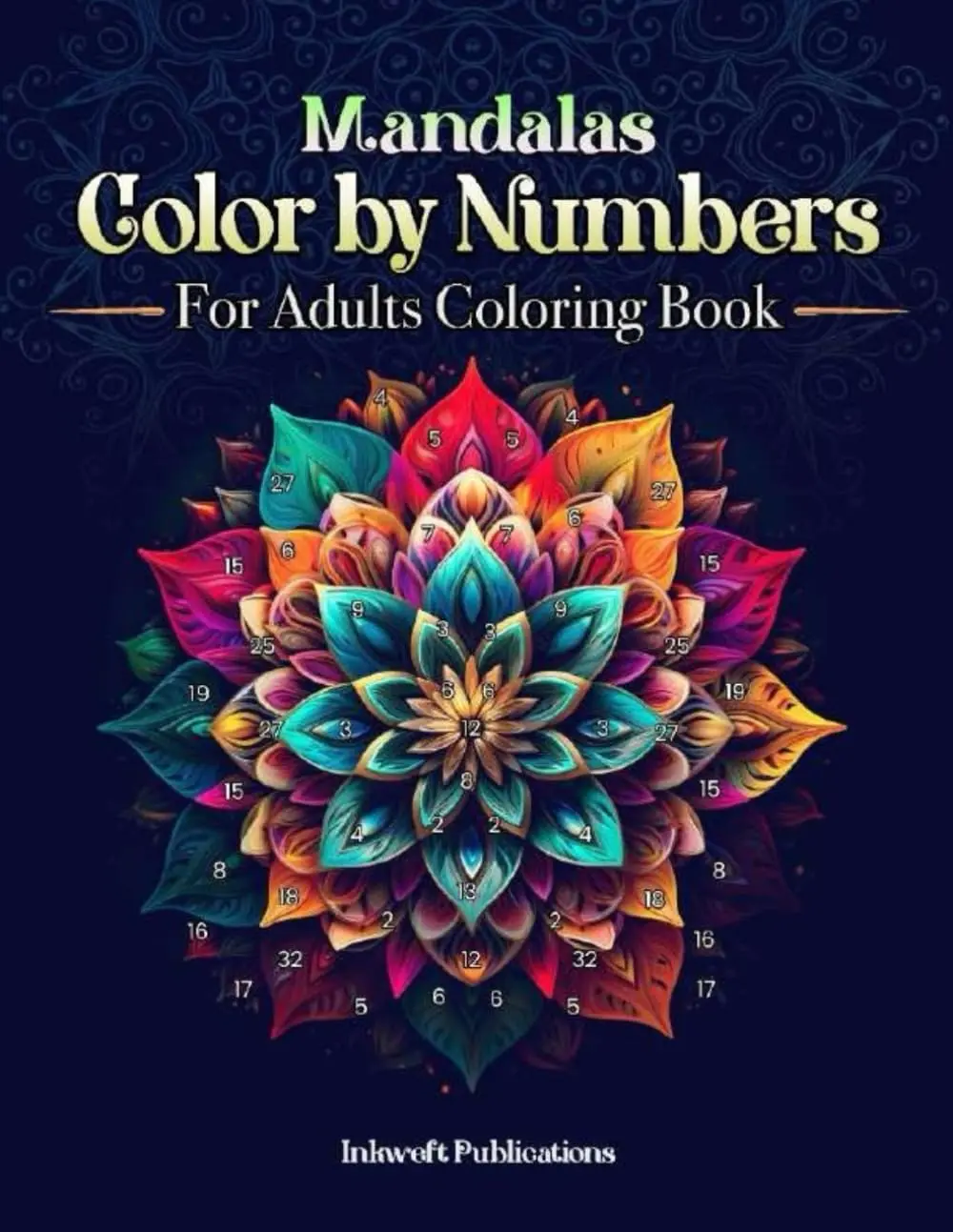 Mandalas Color By Numbers For Adults: Relaxing and Fun Coloring Activity