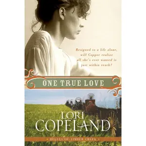 One True Love: Belles of Timber Creek, Book Three (Belles of Timber Creek) by Lori Copeland [Paperback Book]