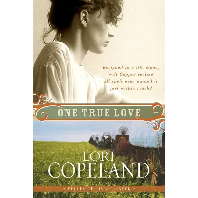 One True Love: Belles of Timber Creek, Book Three (Belles of Timber Creek) by Lori Copeland [Paperback Book]