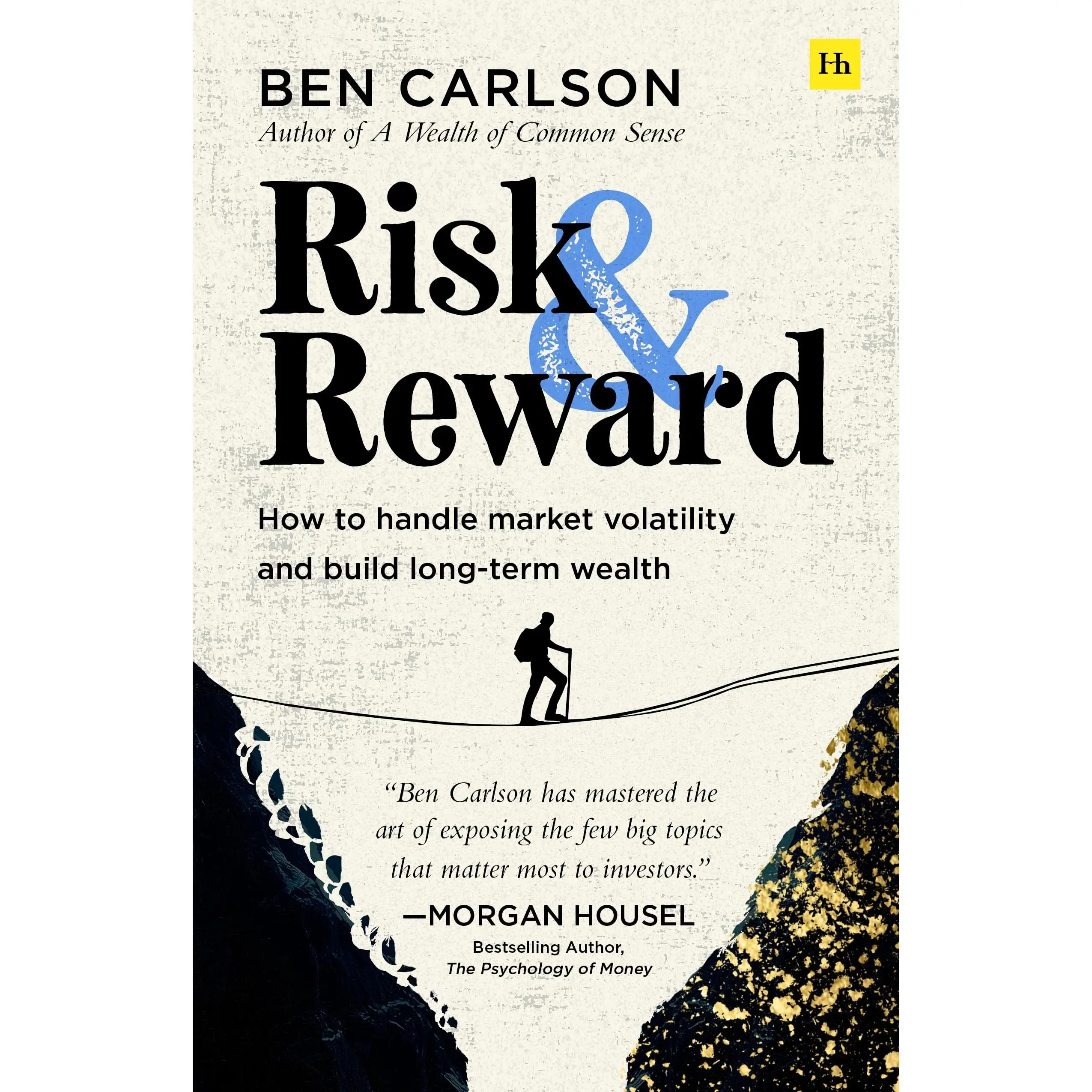 Risk and Reward: How to Handle Market Volatility and Build Long-Term Wealth -- Ben Carlson - Paperback