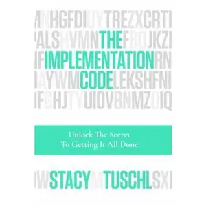 USED-The Implementation Code: Unlock the Secret to Getting It All Done by Stacy Tuschl (Paperback)