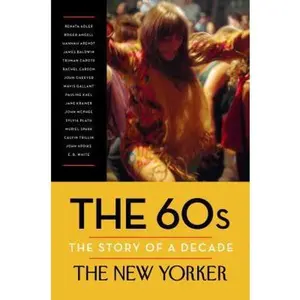USED-The 60s: The Story of a Decade by The New Yorker Magazine (Hardcover)