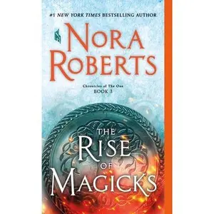The Rise of Magicks: Chronicles of the One, Book 3 -- Nora Roberts - Mass Market Paperbound