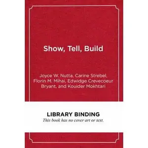 USED-Show, Tell, Build: Twenty Key Instructional Tools and Techniques for Educating English Learners by Nutta, Joyce W. (Library Binding)
