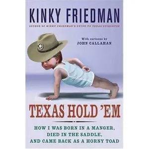 USED-Texas Hold 'Em: How I Was Born in a Manger, Died in the Saddle, and Came Back as a Horny Toad by Kinky Friedman (Hardcover)