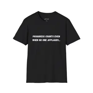 Progress Counts Even When No One Applauds T-Shirt | Motivational Quote Tee