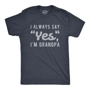 Mens I Always Say Yes I'm Grandpa T Shirt Cute Mothers Day Papa Grandparents Graphic Tee Mens Funny T Shirts Cool Vintage Fashion T-Shirt Gift Classic Menswear Funny Grandpa Short Sleeve Novelty Tees for Guys Navy