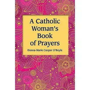 USED-A Catholic Woman's Book of Prayers by Donna-Marie Cooper O'Boyle (Hardcover)