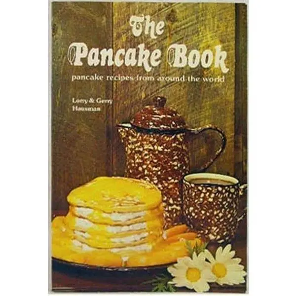 USED-The Pancake Book (Pancake Recipes From Around The World) by Lorry Hausman (Paperback)