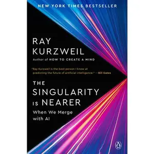The Singularity Is Nearer: When We Merge with AI -- Ray Kurzweil, Paperback