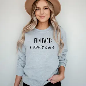 Fun Fact: I Don't Care Sweatshirt, Self Love Crewneck, Indifferent Hoodie, Funny Quotes Shirt, Positive Sweater, Motivational Apparel Gift for Her Women Men